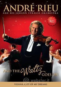 André Rieu and His Johann Strauss Orchestra. And The Waltx Goes On