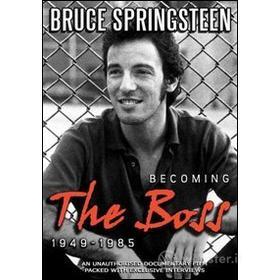 Bruce Springsteen. Becoming The Boss.1949-1985