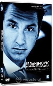 Ibrahimovic: diventare leggenda