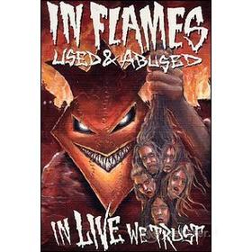 In Flames. Used And Abused...In Live We Trust