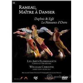 Rameau, Maître à Danser. Daphnis & Eglé, La Naissance d'Osiris