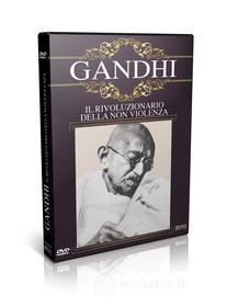 Gandhi. Il rivoluzionario della non violenza