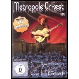 Metropole Orkest. Guest Pat Metheny. Live in Concert