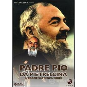 Padre Pio di Pietrelcina. Il crocifisso senza croce