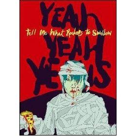 Yeah yeah Yeahs. Tell Me What Rockers to Swallow