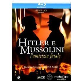 Hitler e Mussolini. L'amicizia fatale (Blu-ray)