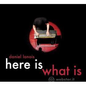 Lanois, Daniel. Here Is What Is