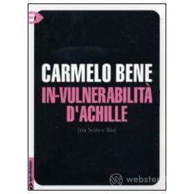 L' invulnerabilità di Achille. Carmelo Bene