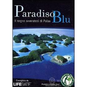 Paradiso blu. Il sogno avveratosi di Palau
