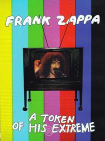 Frank Zappa. A Token Of His Extreme