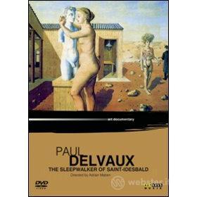 Paul Delvaux. The Sleepwalker Of Saint-Idesbald