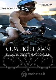 Grant Macdonald - Cum Pig Shawn