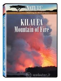 Nature: Kilauea - Mountain Of Fire - Nature: Kilauea - Mountain Of Fire