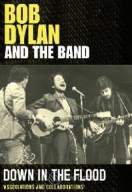 Bob Dylan and The Band. Down in the Flood