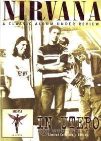Nirvana. In Utero. A Classic Album Under Review (Edizione Speciale)