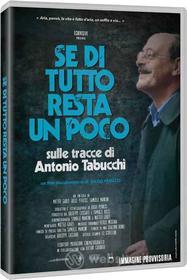 Se Di Tutto Resta Un Poco - Sulle Tracce Di Antonio Tabucchi