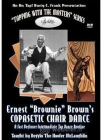 Ernest Brownie Brown - Ernest 'Brownie' Brown'S Copasetic Chair Dance