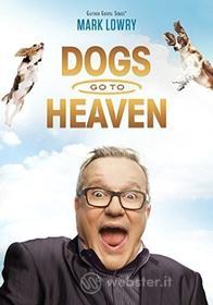Mark Lowry - Dogs Go To Heaven