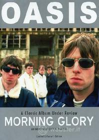 Oasis. Morning Glory. A Classic Album Under Review