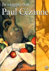 In viaggio con Paul Cézanne