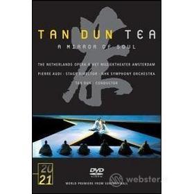 Tan Dun. Tea. A Mirror of Soul