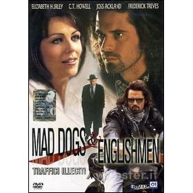 Mad Dogs and Englishmen. Traffici illeciti