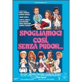 Spogliamoci così senza pudor...