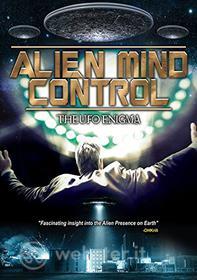 Alien Mind Control: The Ufo Enigma