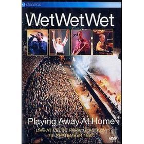 Wet Wet Wet. Playing Away At Home