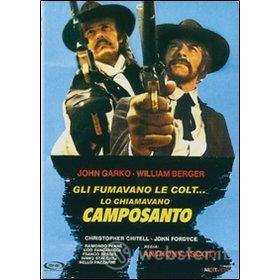 Gli fumavano le colt... lo chiamavano Camposanto