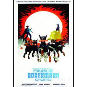 Supercolpo dei cinque dobermann d'oro