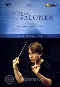 Esa-Pekka Salonen. In Rehearsal. Claude Debussy: La Mer