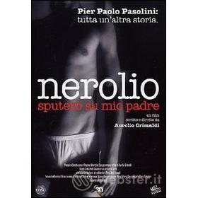 Nerolio. Sputerò su mio padre