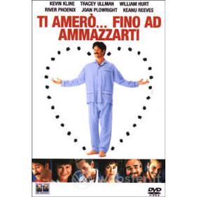 Ti amerò... fino ad ammazzarti