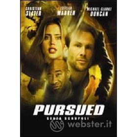 Pursued. Senza scrupoli