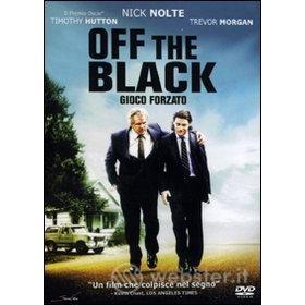 Off the Black. Gioco forzato