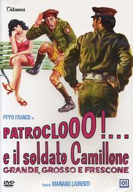 Patroclo e il soldato Camillone, grande, grosso e frescone