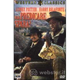 Non predicare... spara