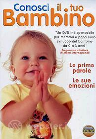 Conosci il tuo bambino. Vol. 2. Le prime parole. Le sue emozioni